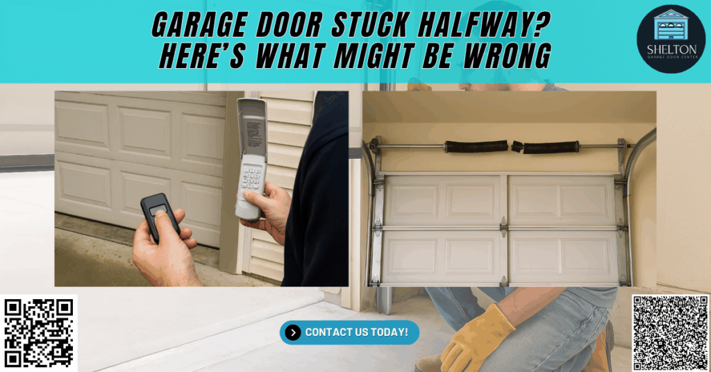 Garage Door Stuck Halfway? Here’s What Might Be Wrong 1 Garage Door Stuck Halfway? Here’s What Might Be Wrong - Shelton Garage Door Center